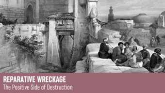 Reparative Wreckage – Tisha B’Av